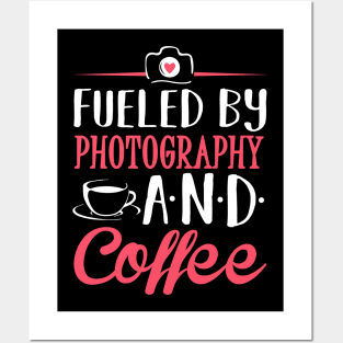 Fueled by Photography and Coffee Posters and Art